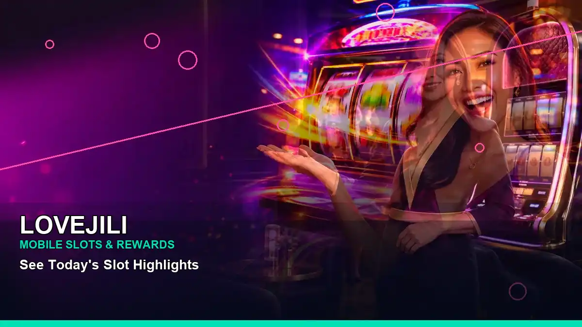 LOVEJILI wide-action party online slot games highlighting mobile-friendly casino play